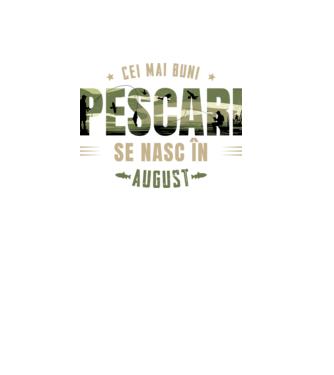 Cei mai buni pescari se nasc în august model alb pe tricou