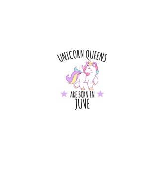 Unicorn queens are born in - June model alb pe tricou