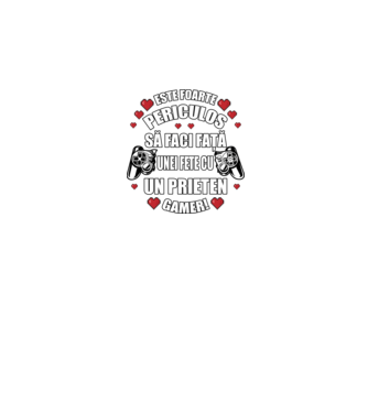 este foarte periculos să faci față unei fete cu un prieten gamer! model negru pe tricou