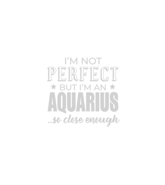 Not perfect, but AQUARIUS model negru pe tricou