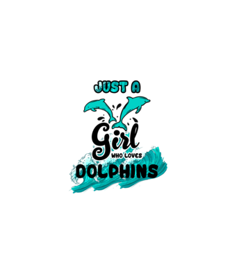 Just a girl who loves dolphins model alb pe tricou