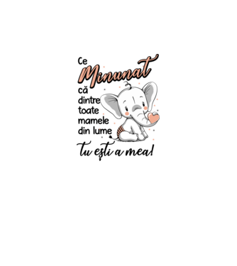 Ce minunat că dintre toate mamele din lume, tu ești a mea! model alb pe tricou