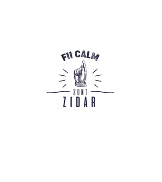 fii calm, sunt zidar model alb pe tricou