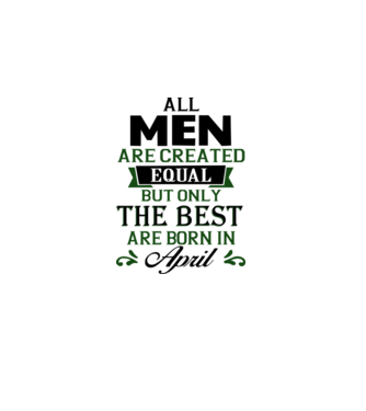 All men created equal but only the beat are born in april model gri pe tricou