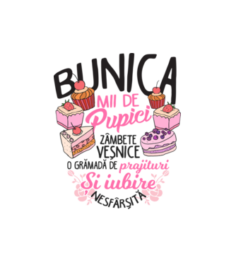 bunica - mii de pupici, zâmbete veșnice, o grămadă de prăjituri și iubire nesfârșită model alb pe tricou