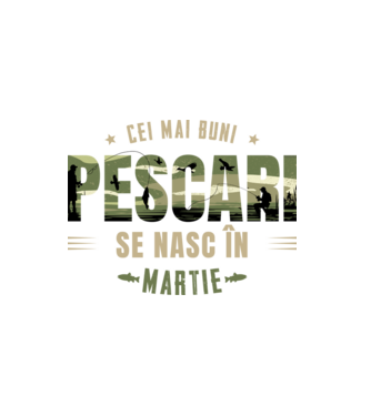 Cei mai buni pescari se nasc în martie model alb pe tricou