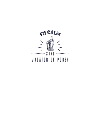 Fii calm, sunt JUCĂTOR DE POKER model alb pe tricou