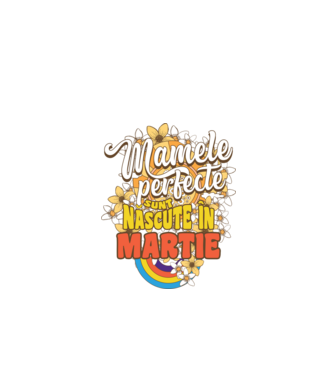 Mamele perfecte sunt născute în martie. model alb pe tricou