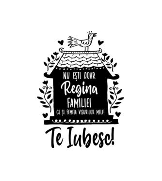 Valentine_nu ești doar regina familiei, ci și femeia visurilor mele  model alb pe tricou