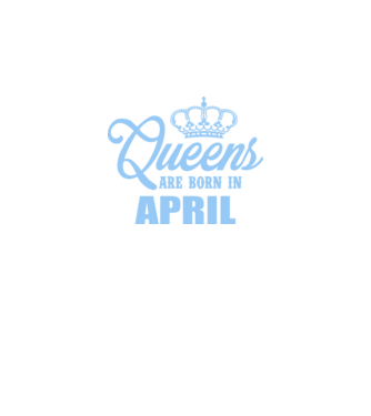 Queens are born in - April model albastru regal pe tricou