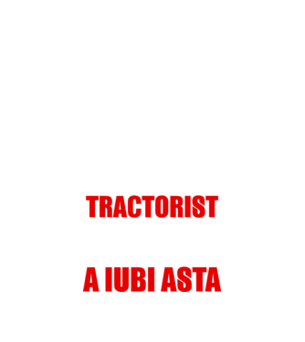 Sunt suficient de priceput pentru a fi TRACTORIST și suficient de nebun pentru a iubi asta model negru pe tricou