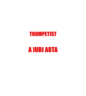 sunt suficient de priceput pentru a fi un super trompetist și suficient de nebun pentru a iubi asta model negru pe tricou