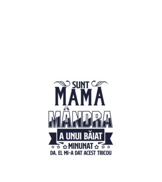 Sunt mama mândră a unui băiat minunat - da, el mi-a dat acest tricou model alb pe tricou