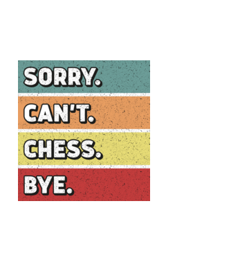 Sorry Cant Chess Bye model negru pe tricou