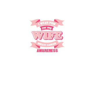 I wear pink for my wife model negru pe tricou