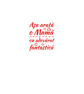 Așa arată o Mamă cu adevărat fantastică model alb pe tricou