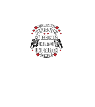este foarte periculos să faci față unei fete cu un prieten gamer! model negru pe tricou