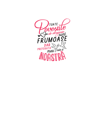 Toate poveștile de dragoste sunt frumoase, dar preferata mea este a noastră model alb/roșu pe tricou