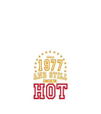 'Since and still smokin'' hot - 1977' model nisipiu pe tricou
