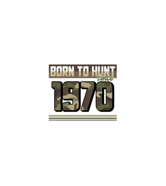 Born to hunt since 1970 model nisipiu pe tricou