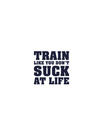 Train like you dont suck at life model albastru deschis pe tricou