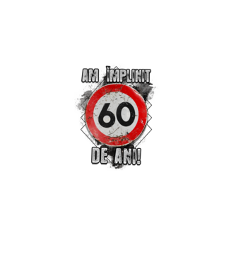 Am împlinit 60 de ani! model alb pe tricou