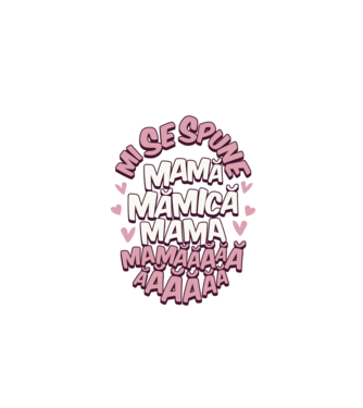 mi se spune: mamă, mămică, mama, mamăăăăăă model alb pe tricou