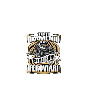 Ttoți oamenii - se nasc egali dar doar cei mai buni vor fi feroviari model negru pe tricou