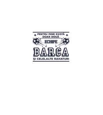 Pentru mine există doar două echipe, Barca și celelalte rahaturi model alb pe tricou