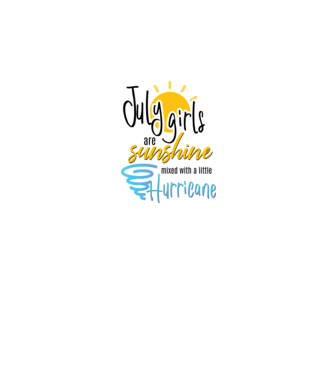 July Girls are Sunshine mixed with a little Hurricane model alb pe tricou