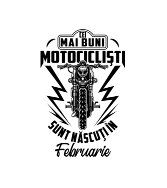 Cei mai buni motocicliști sunt născuți în Februarie model alb pe tricou