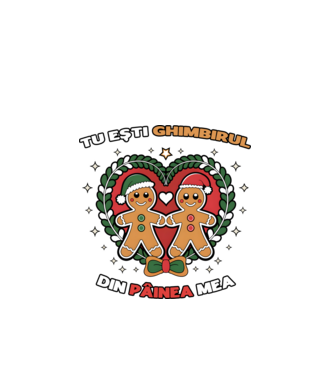 Tu ești ghimbirul din păinea mea  model alb pe tricou