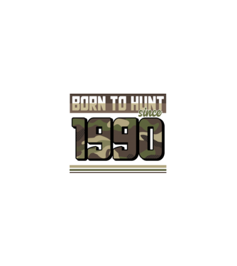 Born to hunt since 1990 model nisipiu pe tricou