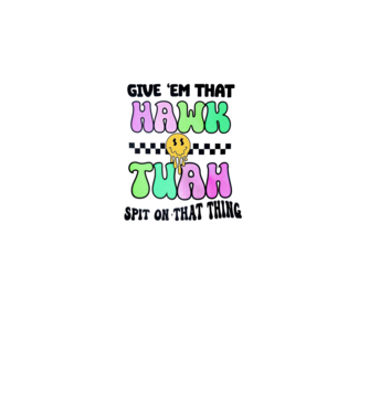 Give 'em that hawk tuah hippie trip model albastru regal pe tricou