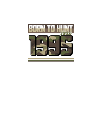 Born to hunt since 1995 model turcoaz pe tricou