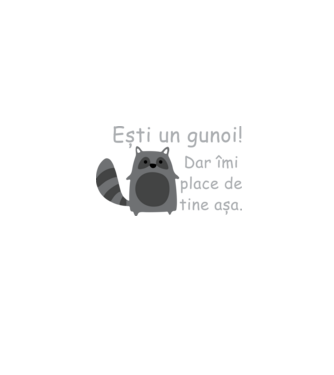 ești un gunoi! dar îmi place de tine așa model negru pe tricou