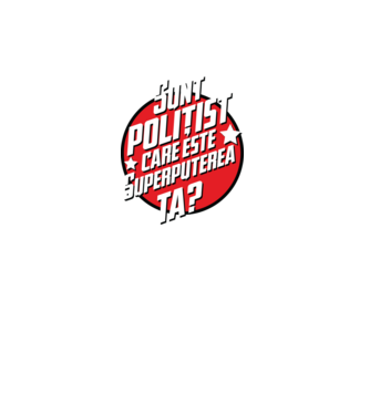 sunt polițist, care este superputerea ta? model alb pe tricou