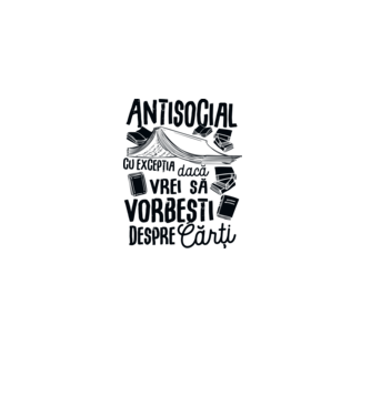 Antisocial, cu excepția dacă vrei să vorbești despre cărți-01 model alb pe tricou