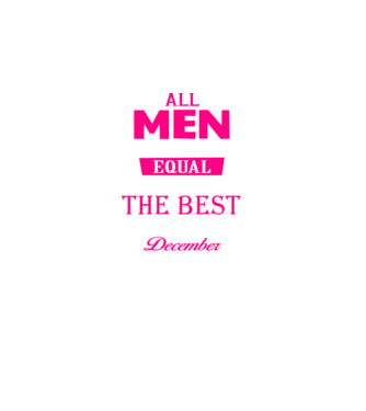 All men created equal but only the beat are born in december model negru pe tricou