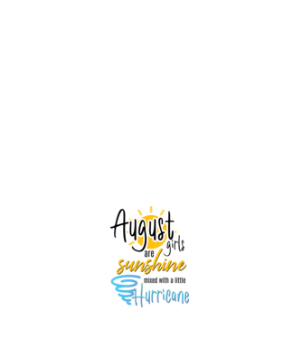 August Girls are Sunshine mixed with a little Hurricane model roz deschis pe tricou