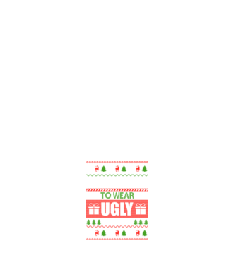 Too Cute for ugly sweater model alb pe tricou