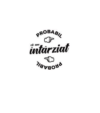 Probabil că am întârziat model nisipiu pe tricou