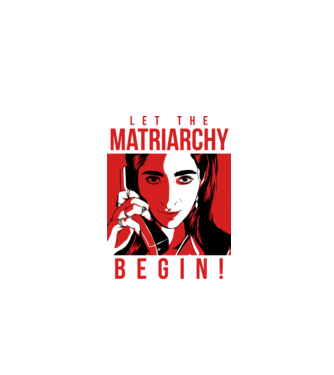 let the matriarchy begin model alb pe tricou