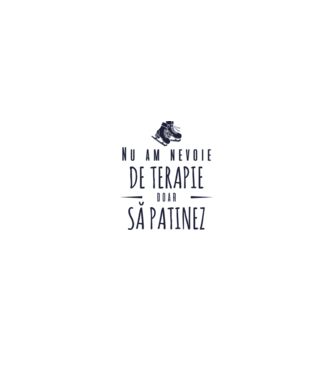 nu am nevoie de terapie doar să patinez model alb pe tricou