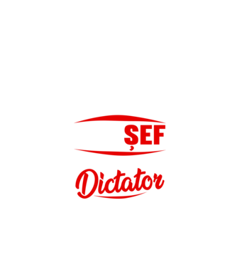 denumirea purtătorului acestui tricou: șef - calificare: dictator model negru pe tricou