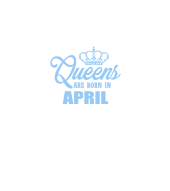 Queens are born in - April model albastru regal pe tricou