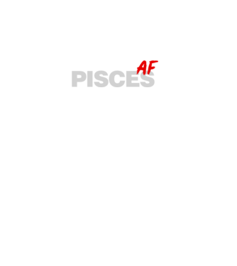 PISCES as fuck model negru pe tricou