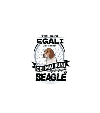 Toți sunt egali, dar numai cei mai buni devin stăpâni de Beagle model alb pe tricou
