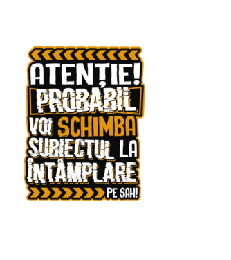 Atenție, probabil voi schimba subiectul la întâmplare pe șah model negru pe tricou
