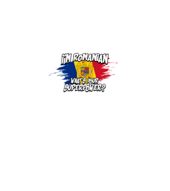 I'm Romanian - What's your superpower model negru pe tricou